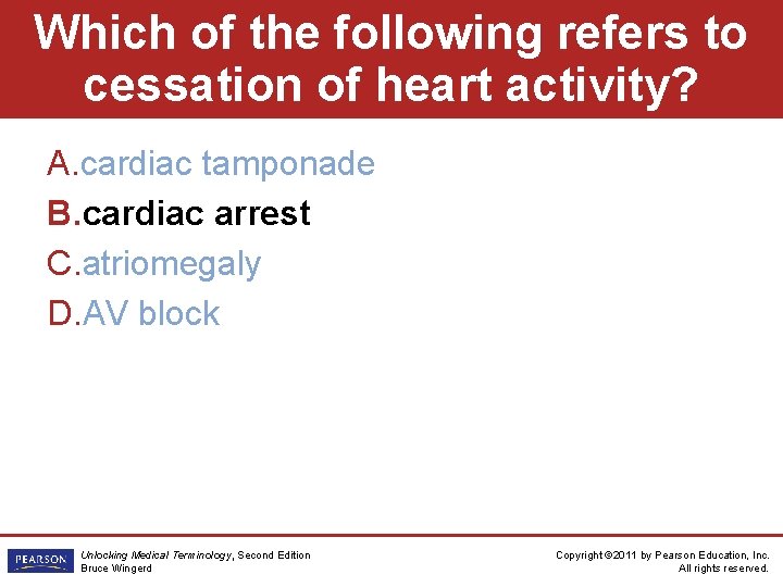 Which of the following refers to cessation of heart activity? A. cardiac tamponade B.