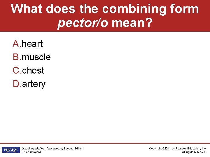 What does the combining form pector/o mean? A. heart B. muscle C. chest D.