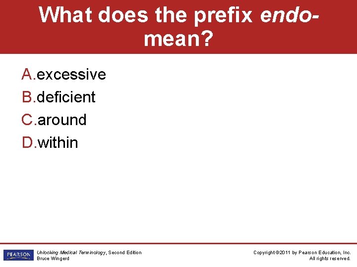 What does the prefix endomean? A. excessive B. deficient C. around D. within Unlocking