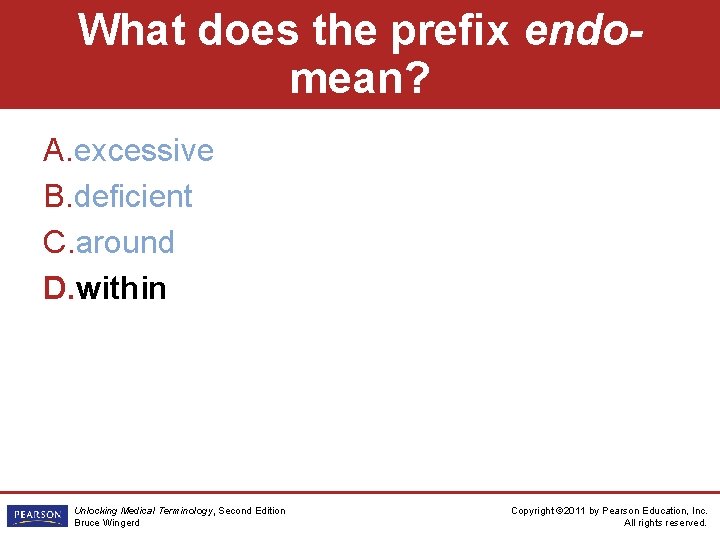 What does the prefix endomean? A. excessive B. deficient C. around D. within Unlocking