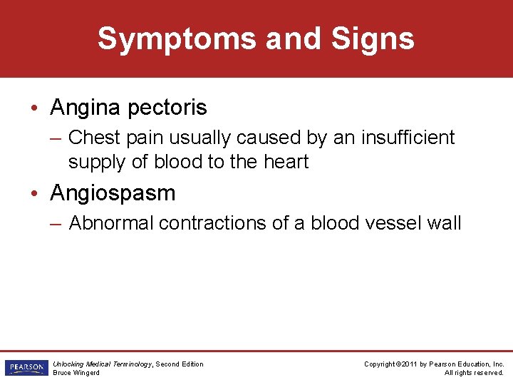 Symptoms and Signs • Angina pectoris – Chest pain usually caused by an insufficient