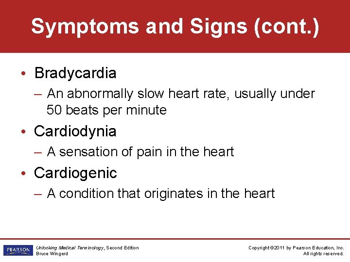Symptoms and Signs (cont. ) • Bradycardia – An abnormally slow heart rate, usually