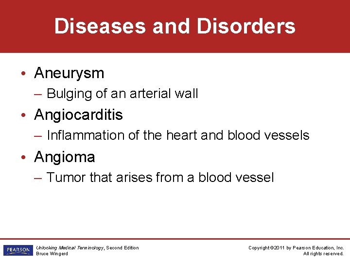 Diseases and Disorders • Aneurysm – Bulging of an arterial wall • Angiocarditis –