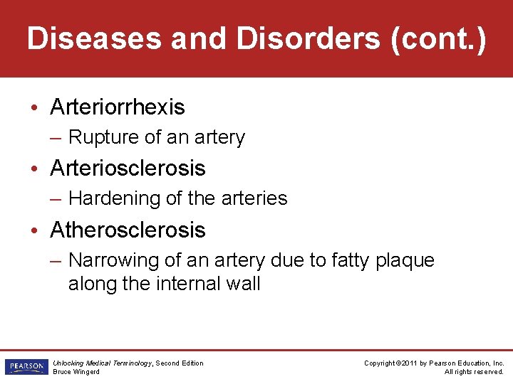 Diseases and Disorders (cont. ) • Arteriorrhexis – Rupture of an artery • Arteriosclerosis