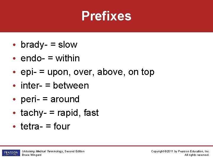 Prefixes • • brady- = slow endo- = within epi- = upon, over, above,
