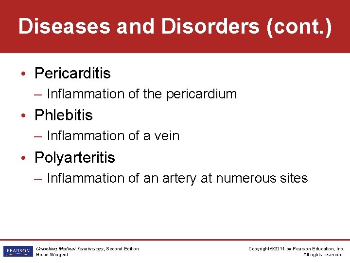 Diseases and Disorders (cont. ) • Pericarditis – Inflammation of the pericardium • Phlebitis