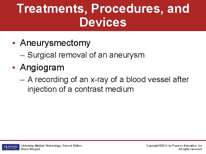 Treatments, Procedures, and Devices • Aneurysmectomy – Surgical removal of an aneurysm • Angiogram