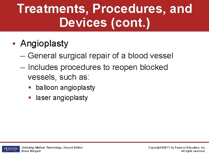 Treatments, Procedures, and Devices (cont. ) • Angioplasty – General surgical repair of a