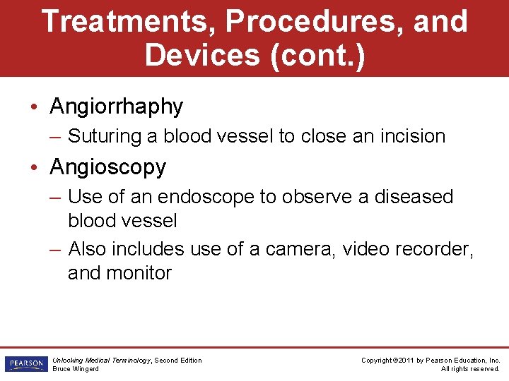 Treatments, Procedures, and Devices (cont. ) • Angiorrhaphy – Suturing a blood vessel to