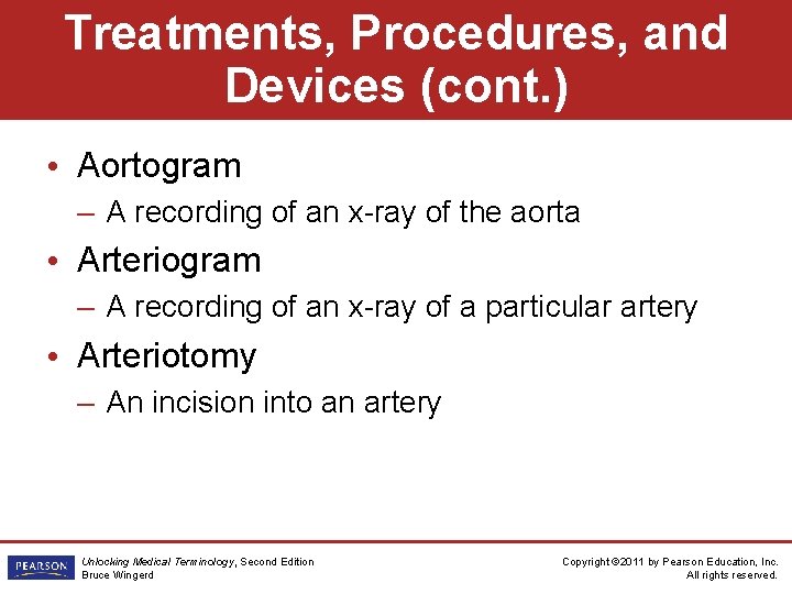 Treatments, Procedures, and Devices (cont. ) • Aortogram – A recording of an x-ray