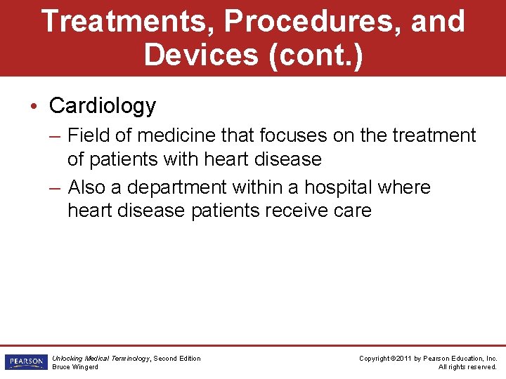 Treatments, Procedures, and Devices (cont. ) • Cardiology – Field of medicine that focuses