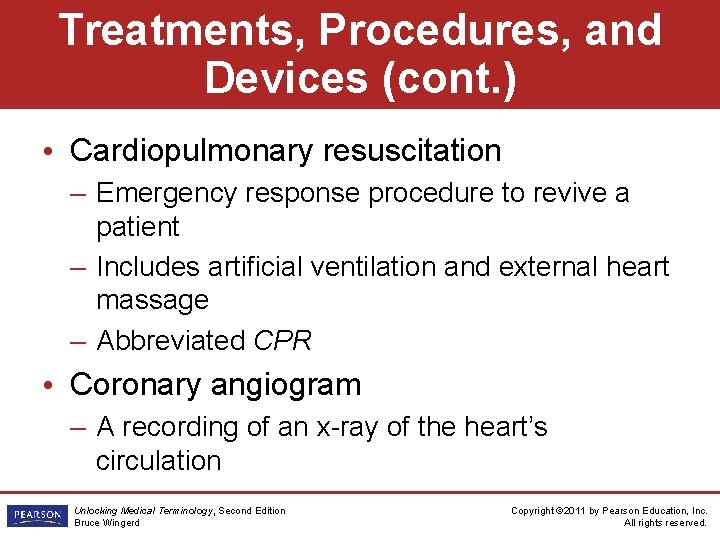 Treatments, Procedures, and Devices (cont. ) • Cardiopulmonary resuscitation – Emergency response procedure to