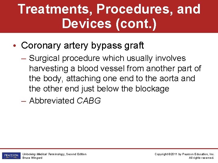 Treatments, Procedures, and Devices (cont. ) • Coronary artery bypass graft – Surgical procedure