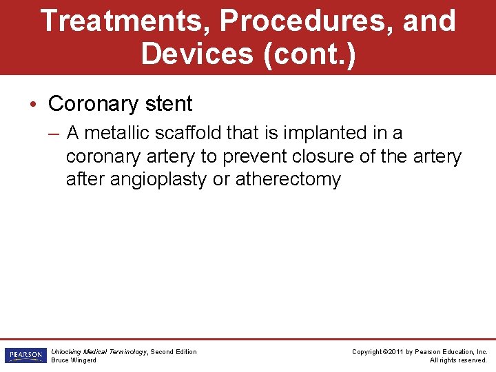 Treatments, Procedures, and Devices (cont. ) • Coronary stent – A metallic scaffold that