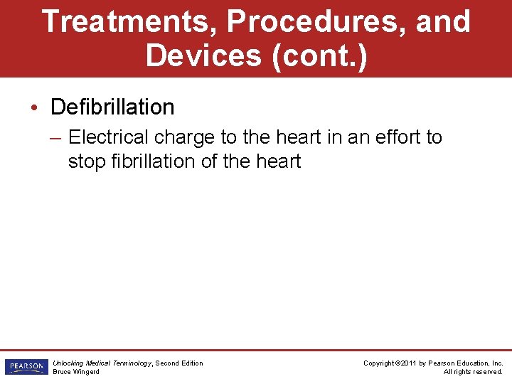 Treatments, Procedures, and Devices (cont. ) • Defibrillation – Electrical charge to the heart