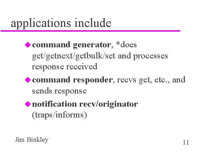 applications include u command generator, *does get/getnext/getbulk/set and processes response received u command responder,
