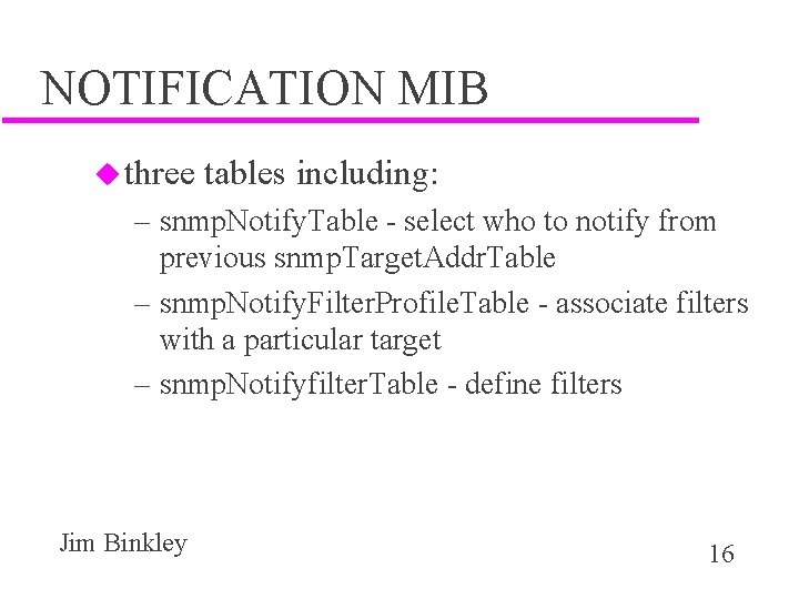 NOTIFICATION MIB u three tables including: – snmp. Notify. Table - select who to