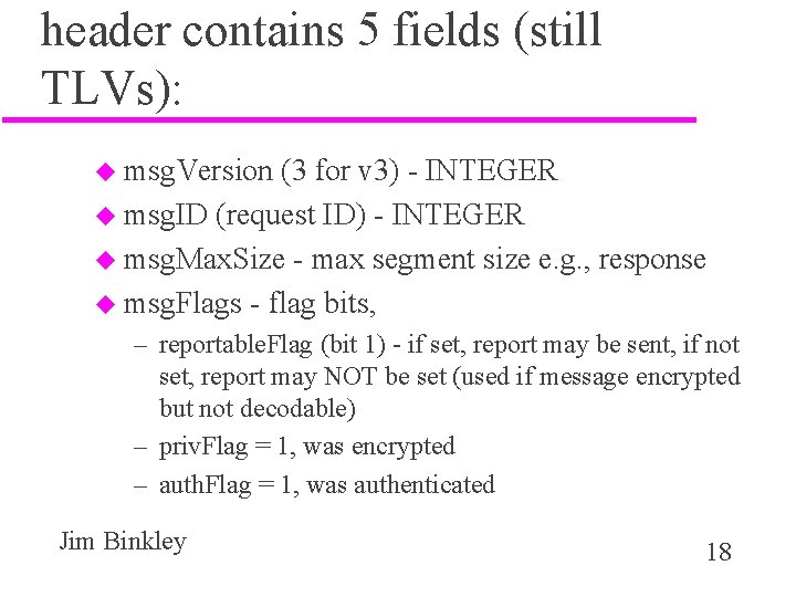 header contains 5 fields (still TLVs): u msg. Version (3 for v 3) -