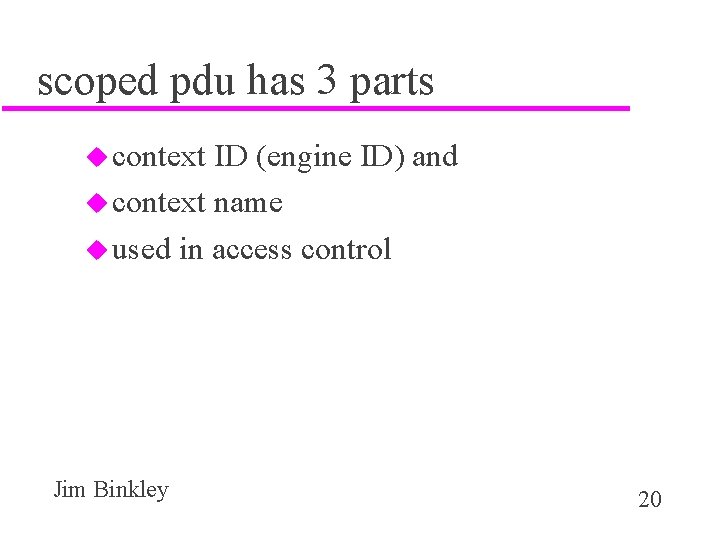 scoped pdu has 3 parts u context ID (engine ID) and u context name