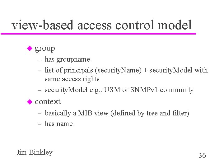 view-based access control model u group – has groupname – list of principals (security.