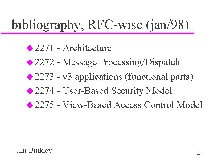 bibliography, RFC-wise (jan/98) u 2271 - Architecture u 2272 - Message Processing/Dispatch u 2273