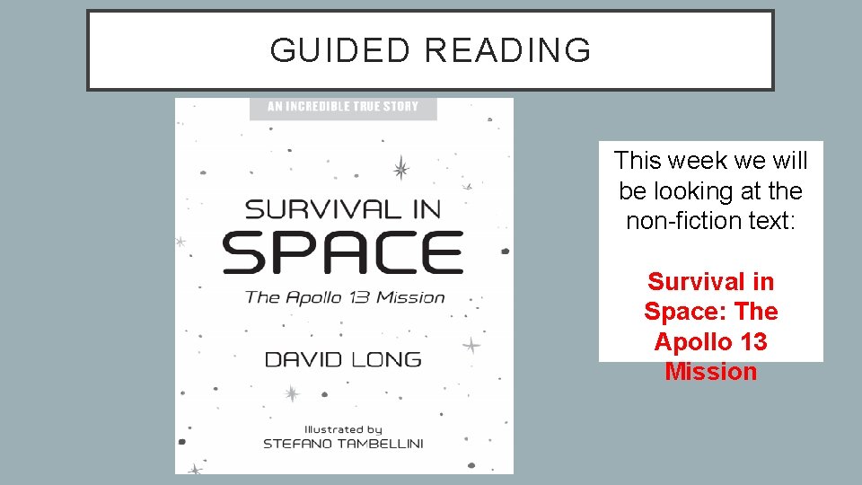 GUIDED READING This week we will be looking at the non-fiction text: Survival in