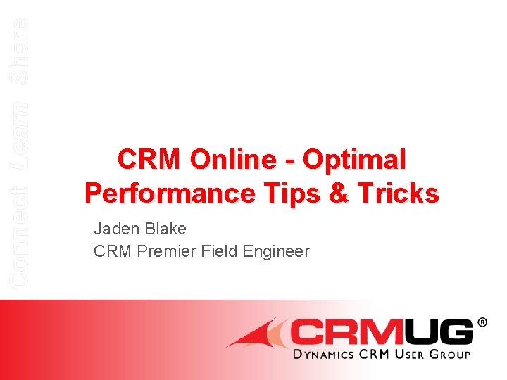 Connect Learn Share CRM Online - Optimal Performance Tips & Tricks Jaden Blake CRM