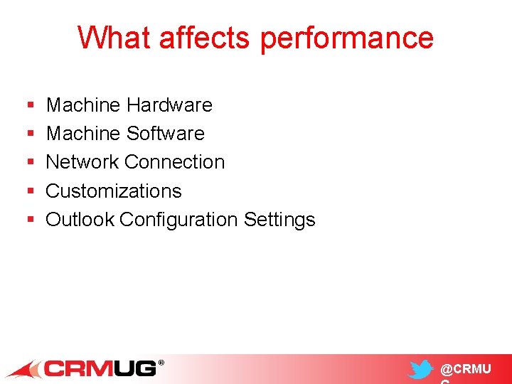 What affects performance § § § Machine Hardware Machine Software Network Connection Customizations Outlook
