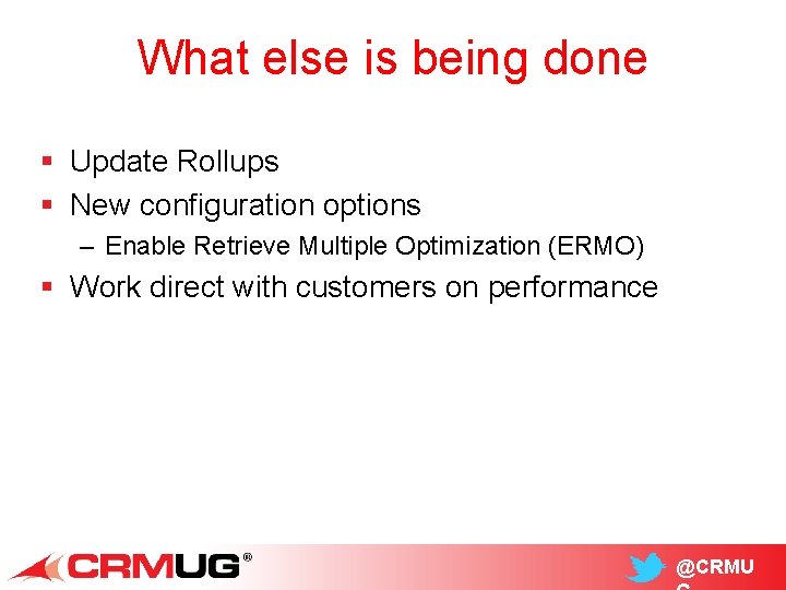 What else is being done § Update Rollups § New configuration options – Enable