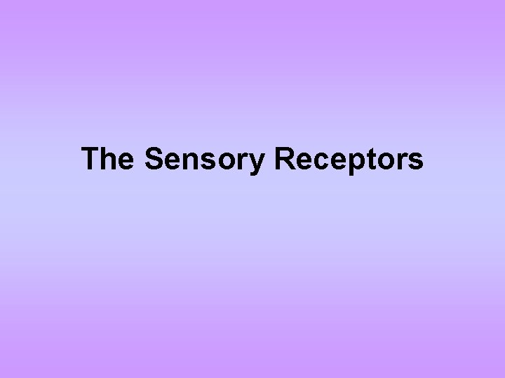 The Sensory Receptors 