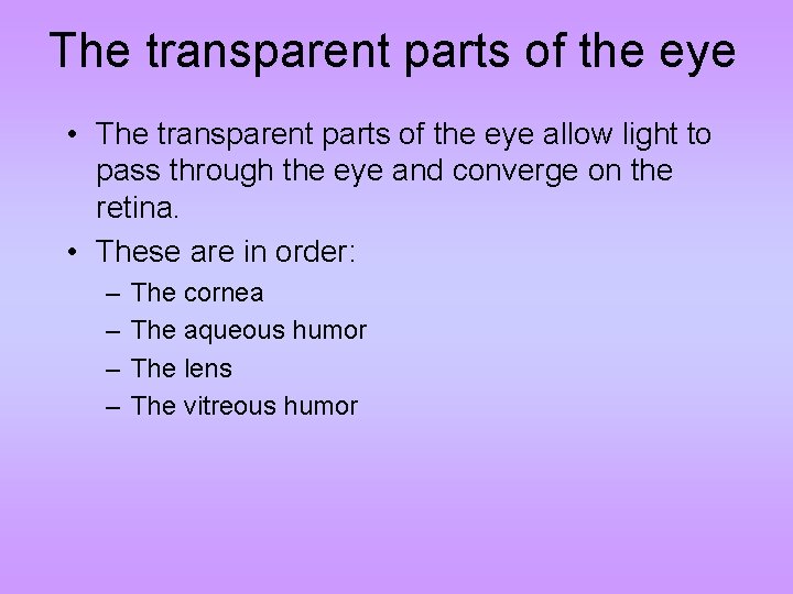 The transparent parts of the eye • The transparent parts of the eye allow