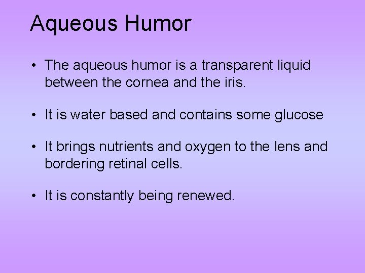 Aqueous Humor • The aqueous humor is a transparent liquid between the cornea and