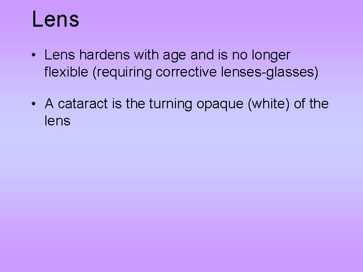 Lens • Lens hardens with age and is no longer flexible (requiring corrective lenses-glasses)