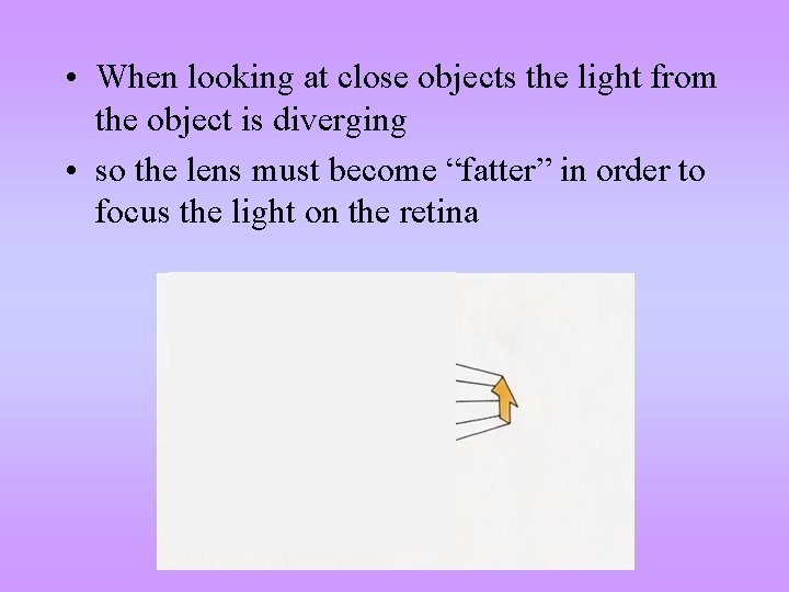  • When looking at close objects the light from the object is diverging