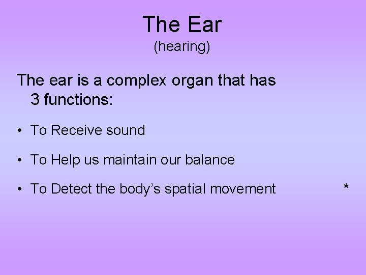 The Ear (hearing) The ear is a complex organ that has 3 functions: •