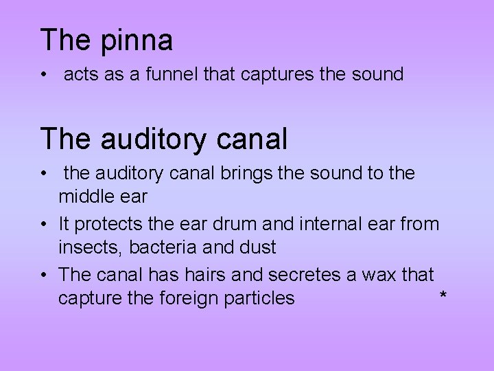 The pinna • acts as a funnel that captures the sound The auditory canal