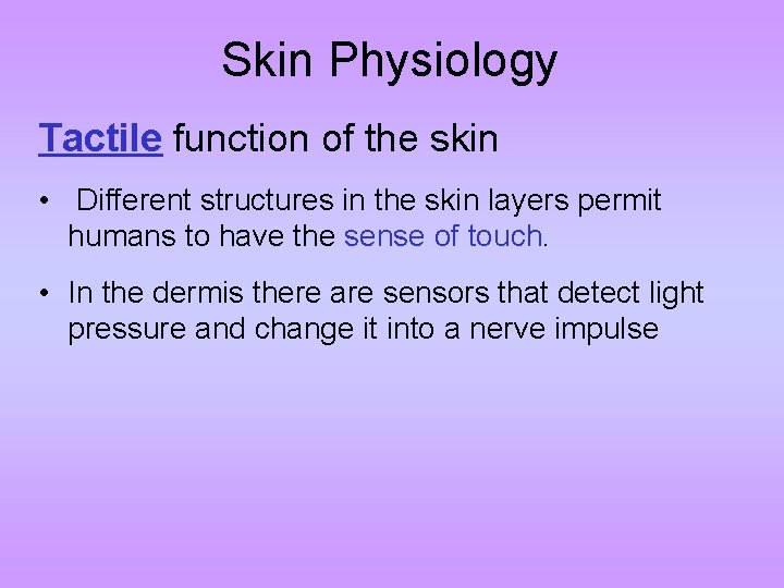 Skin Physiology Tactile function of the skin • Different structures in the skin layers