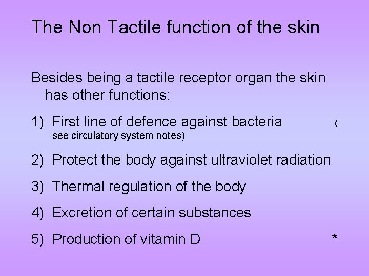 The Non Tactile function of the skin Besides being a tactile receptor organ the