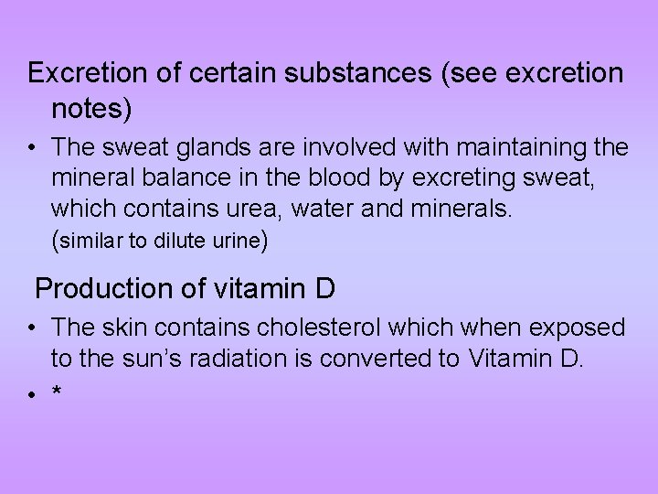 Excretion of certain substances (see excretion notes) • The sweat glands are involved with