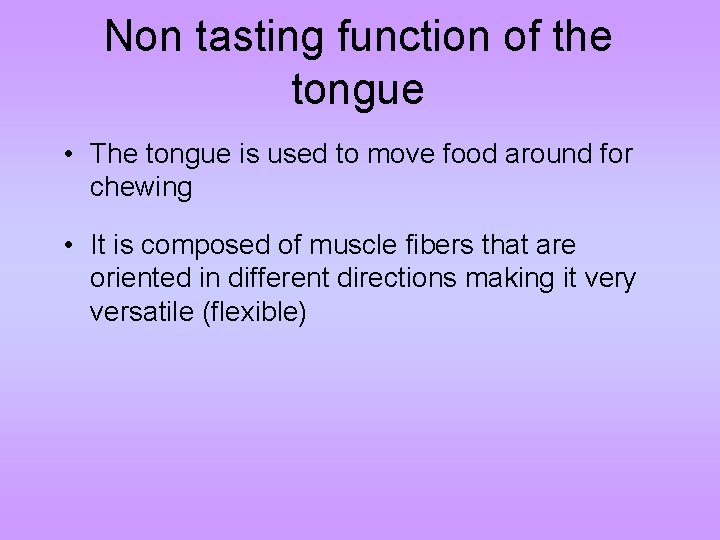 Non tasting function of the tongue • The tongue is used to move food