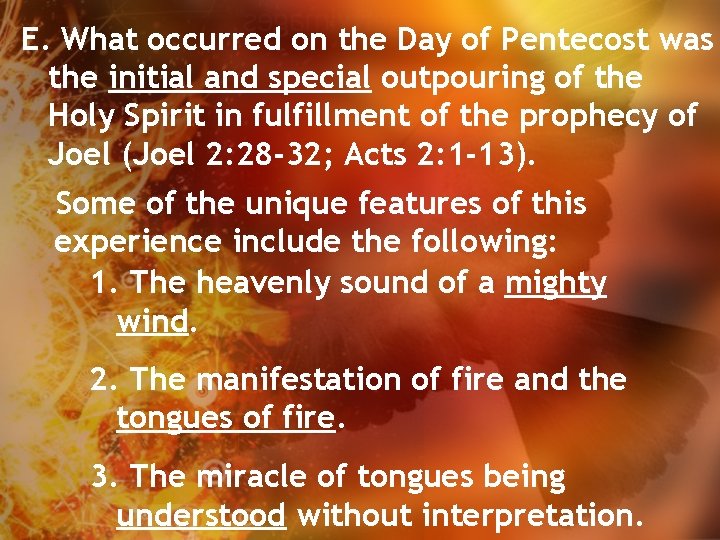 E. What occurred on the Day of Pentecost was the initial and special outpouring