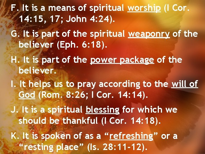F. It is a means of spiritual worship (I Cor. 14: 15, 17; John
