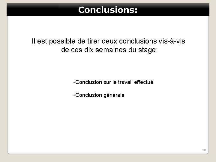 Conclusions: Il est possible de tirer deux conclusions vis-à-vis de ces dix semaines du