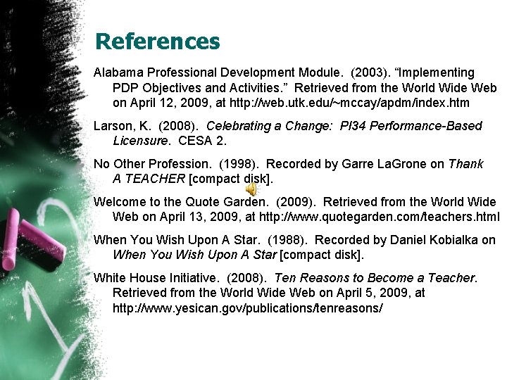 References Alabama Professional Development Module. (2003). “Implementing PDP Objectives and Activities. ” Retrieved from