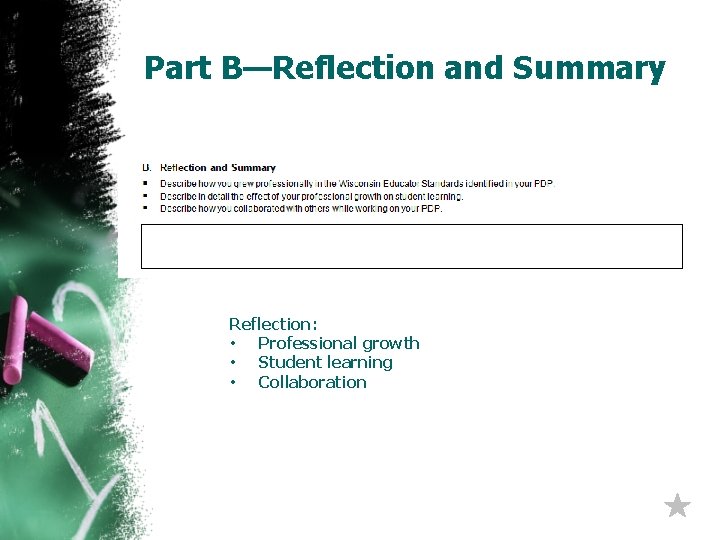 Part B—Reflection and Summary Reflection: • Professional growth • Student learning • Collaboration 