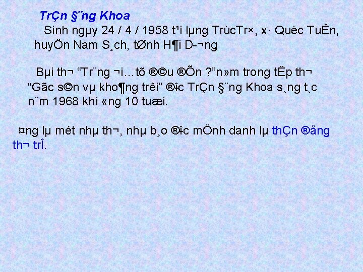 TrÇn §¨ng Khoa Sinh ngµy 24 / 1958 t¹i lµng Trùc. Tr×, x· Quèc