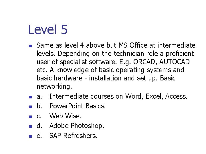 Level 5 n n n Same as level 4 above but MS Office at