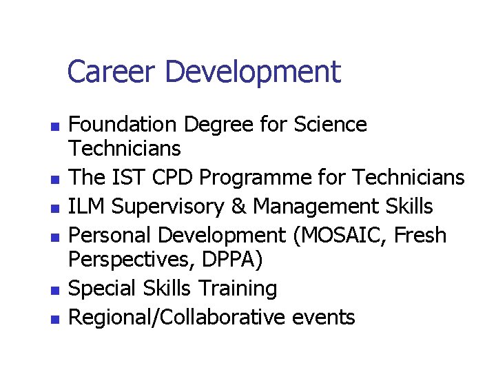 Career Development n n n Foundation Degree for Science Technicians The IST CPD Programme