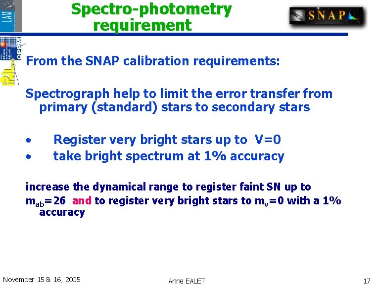 Spectro-photometry requirement From the SNAP calibration requirements: Spectrograph help to limit the error transfer Spectro-photometry requirement From the SNAP calibration requirements: Spectrograph help to limit the error transfer
