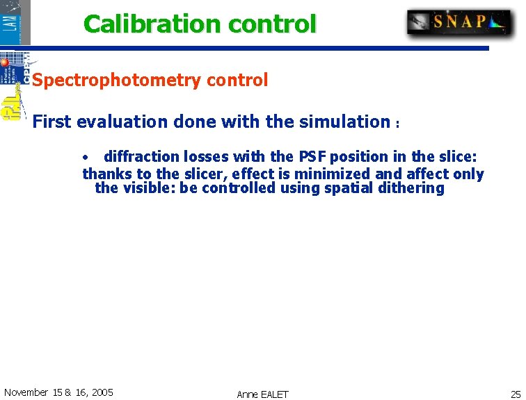 Calibration control Spectrophotometry control First evaluation done with the simulation : • diffraction losses Calibration control Spectrophotometry control First evaluation done with the simulation : • diffraction losses